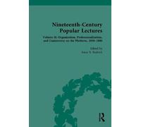 Nineteenth-Century Popular Lectures: Volume II: Organization, Professionalization, and Controversy on the Platform, 1850-1880