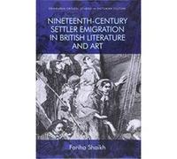 Nineteenth-Century Settler Emigration in British Literature and Art (Edinburgh Critical Studies in Victorian Culture) - [Version Originale] Inconnu (Auteur)