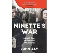 Ninette's War: A Jewish Story of Survival in 1940s France