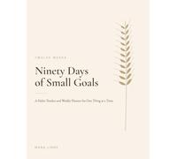 Ninety Days of Small Goals: A Habit Tracker and Weekly Planner for One Thing at a Time