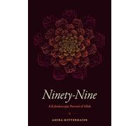 Ninety-Nine: A Kaleidoscopic Portrait of Allah