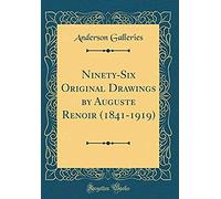 Ninety-Six Original Drawings By Auguste Renoir (1841-1919) (Classic Reprint)
