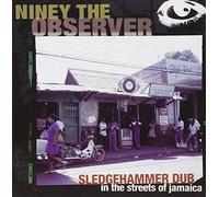 Niney The Observer - Sledge Hammer Dub in the Streets of Jamaica