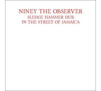 NINEY THE OBSERVER - Sledgehammer Dub in The Streets of Jamaica