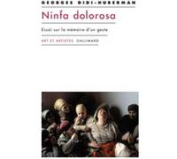 Ninfa dolorosa: Essai sur la mémoire d'un geste