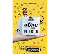 Ninguna idea es una mierda Deja de lado las gilipolleces y saca tu lado creativo - Amazon Digital Services LLC KDP - Amazon Digital Services LLC KDP - Liv Amazon Digital Services LLC KDPAmazon Digital