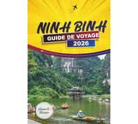 NINH BINH GUIDE DE VOYAGE 2026: Principales attractions, excursions d'une journée et conseils pratiques pour le cœur karstique du Vietnam