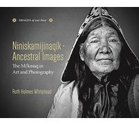 Niniskamijinaqik / Ancestral Images: The Mi'kmaq in Art and Photography