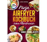Ninja Airfryer Kochbuch zum Abnehmen: Fettarm genießen mit der Heißluftfritteuse. Das Diät Kochbuch für Single & Dual Zone - Knusprig, gesund und kalorienarm | ideal für Familien | Inkl. Bonus