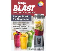 Ninja Blast Portable Blender Recipe Book for Beginners: Excellent Smoothies for Energy, Detox, Immunity, Weight Loss, Gut Health & More.