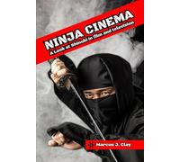 Ninja Cinema: A Look at Shinobi in film and television