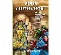 Ninja Clothespin And The Mystery Of King Tut's Beard