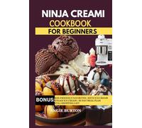 NINJA CREAMI COOKBOOK FOR BEGINNERS: Delicious & Easy Ice Cream Maker Recipes: Vegan, Gelato, Keto & Sorbet Recipes for Ninja Creami and Cuisinart | Healthy Homemade Frozen Treats