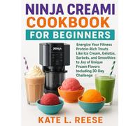 NINJA CREAMI COOKBOOK FOR BEGINNERS: Energize Your Fitness Protein-Rich Treats Like Ice Cream, Gelatos, Sorbets, Milkshakes, and Smoothies to Joy of Unique Frozen Flavors including 30-Day Challenge