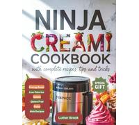 Ninja Creami Cookbook: Updated Guide With Pictures, Containing Quick & Easy Steps, Equipment Required, Inventive Ideas, All Sorts of 100+ Recipes ( frozen desserts, sorbets, ice-creams, gourmets etc)