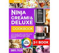 NINJA Creami & Deluxe Cookbook: 2-In-1 Guide with Over 100 Easy and Indulgent Frozen Treat Recipes for Both Ice Cream Makers