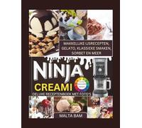 Ninja Creami Deluxe Receptenboek Met Foto's: Makkelijke IJsrecepten, Gelato, Klassieke Smaken, Sorbet en Meer
