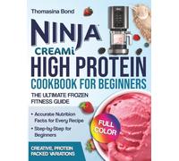 NINJA CREAMI HIGH PROTEIN COOKBOOK FOR BEGINNERS THE ULTIMATE FROZEN FITNESS GUIDE: Easy and Tasty Protein Ice Cream, Sorbets, Gelatos, Smoothies, Milkshakes for Energy, Health, Flavor - Full Color