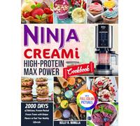 Ninja CREAMi High-Protein Max Power Cookbook: 2000 Days of Delicious, Protein-Packed Frozen Treats with Unique Flavors to Fuel Your Healthy Lifestyle| Full Color Edition