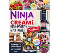 Ninja CREAMi High-Protein Max Power Cookbook: 2000 Days of Delicious, Protein-Packed Frozen Treats with Unique Flavors to Fuel Your Healthy Lifestyle Full Color Edition