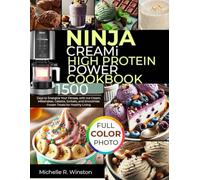 NINJA CREAMi HIGH-PROTEIN POWER COOKBOOK: 1500 Days to Energize Your Fitness, with Ice Cream, Milkshakes, Gelatos, Sorbets, and Smoothies Frozen Treats for Healthy Living