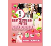 NINJA CREAMI HIGH-PROTEIN POWER COOKBOOK: 300+ Muscle-Building Ice Creams, Smoothie Bowls & Frozen Treats That Taste Like Dessert But Fuel Your Workouts