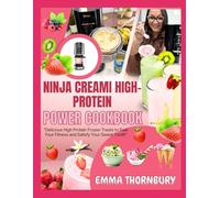 NINJA CREAMI HIGH-PROTEIN POWER COOKBOOK: 300+ Muscle-Building Ice Creams, Smoothie Bowls & Frozen Treats That Taste Like Dessert But Fuel Your Workouts