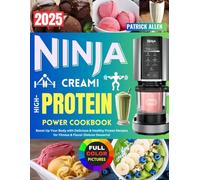 Ninja CREAMi High-Protein Power Cookbook: Boost Up Your Body with Delicious & Healthy Frozen Recipes for Fitness & Flavor (Deluxe Desserts)