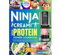 Ninja Creami High-Protein Power Cookbook: Delicious & Tasty Frozen Recipes Like Lite and Normal Ice Creams, Gelatos, Milkshakes, Sorbets, Smoothies for Maximum Energy.
