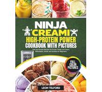 Ninja Creami High-Protein Power Cookbook with Pictures: Fast and Simple Recipes for Frozen Treats, Ice Cream, Milkshakes, Gelato and Sorbets for Beginners
