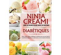 Ninja CREAMi Livre De Cuisine Deluxe Riche En Protéines Pour Diabétiques: Glaces, Sorbets, Gelatos, Laits Frappes Et Smoothies Sans Sucre Pour Favoriser Le Controle De La Glycemie Et Le Poids Sante