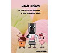 Ninja Creami - The 102 Most Delicious Recipe Ideas: Ice Cream, Milkshakes & Sorbets