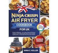 Ninja Crispi Air Fryer Cookbook for UK: Perfect for Beginners - 170+ Crispy, Quick and Delicious Recipes in Just 15 Minutes! With Tips & Tricks ... Info. +30-Day Meal Plan (Full Colour Edition)