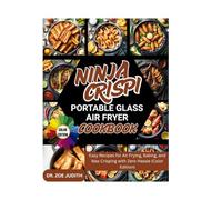 ninja crispi portable glass air fryer cookbook: Easy Recipes for Air Frying, Baking, and Max Crisping with Zero Hassle (Color Edition)