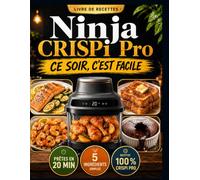 Ninja CRISPi Pro - Ce soir, c’est facile: Profitez de vos soirées sans passer des heures aux fourneaux. Des recettes gourmandes, prêtes en 20 min avec 5 ingrédients faciles à trouver. 100 % CRISPi Pro