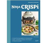 Stéphanie De Turckheim – Ninja Crispi : 70 recettes équilibrées et gourmandes – Cartonné