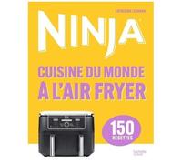 Catherine Legrand – Ninja Cuisine du monde à l'Airfryer – 150 recettes – Relié