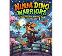 Ninja Dino Warriors: A Coloring and Activity Book for Boys Ages 4-8: Bold, Easy and Cute Ninja Dinosaur Coloring Pages, Mazes, and Puzzles | Fun Screen-Free Activity Book for Kids