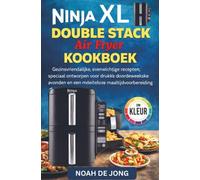 Ninja Double Stack Air Fryer kookboek: Gezinsvriendelijke, evenwichtige recepten, speciaal ontworpen voor drukke doordeweekse avonden en een moeiteloze maaltijdvoorbereiding