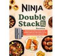 Ninja Double Stack XL Air Fryer Recettes: Beaucoup de repas délicieux et faciles, avec Des Ingrédients Simples pour la Ninja Friteuses à air. Avec une photo en couleur pour chaque recette