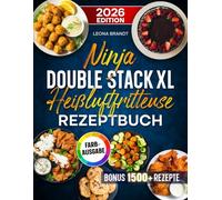 Ninja Double Stack XL Heißluftfritteuse Rezeptbuch: Mit vielen leckeren Rezepten für Ihren Ninja Airfryer | ideal auch für Familien | Inkl. Bonus