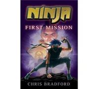 Ninja: First Mission (Ninja Trilogy) Chris Bradford (Auteur)
