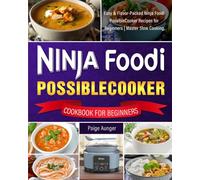 Ninja Foodi PossibleCooker Cookbook for Beginners: Easy & Flavor-Packed Ninja Foodi PossibleCooker Recipes for Beginners | Master Slow Cooking, Sautéing, Baking, and More
