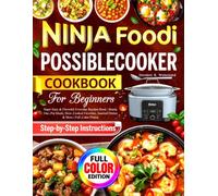 Ninja Foodi PossibleCooker Cookbook for Beginners: Super Easy & Flavorful Everyday Recipes Book | Hearty One-Pot Meals, Slow-Cooked Favorites, Sautéed Dishes & More | Full-Color Photos
