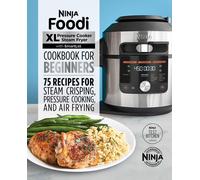 Ninja Foodi Xl Pressure Cooker Steam Fryer With Smartlid Cookbook For Beginners