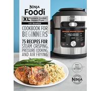 Ninja Foodi Xl Pressure Cooker Steam Fryer With Smartlid Cookbook For Beginners