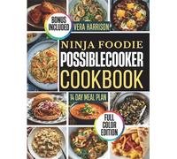Ninja Foodie PossibleCooker Cookbook: Supportive Guide to Simple, Flavor-Focused Dishes for Satisfying One-Vessel Cooking and Comfortable Home Life