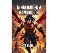 Ninja Gaiden 4 Game Guide: Master Every Weapon, Dominate All Difficulty Levels, and Unlock the Secrets That Separate Casual Players from True Shinobi Warriors