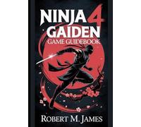 Ninja Gaiden 4 Game Guidebook: Your Path to Mastery and Secrets