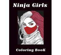 Ninja Girls Coloring Book: Fierce Female Warriors - Action Portraits of Ninja Women for Adults